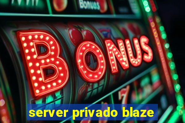 server privado blaze